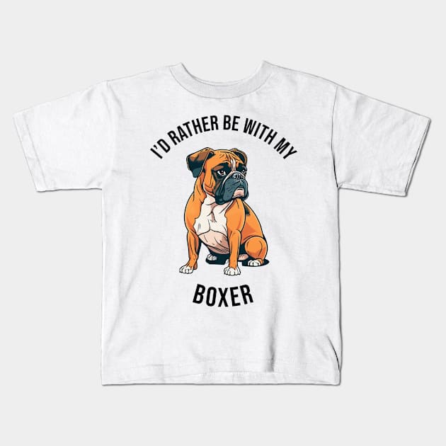 I'd rather be with my Boxer Kids T-Shirt by pxdg